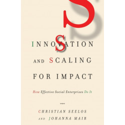 Innovation and Scaling for Impact: How Effective Social Enterprises Do It
