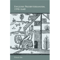 English Presbyterianism, 1590-1640