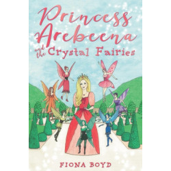 Princess Arebeena: and the Crystal Fairies