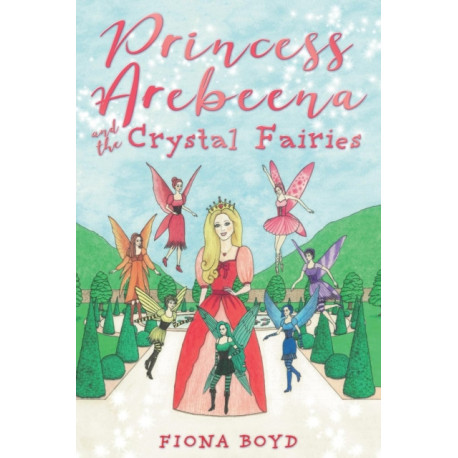 Princess Arebeena: and the Crystal Fairies
