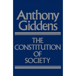 The Constitution of Society: Outline of the Theory of Structuration