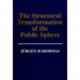 The Structural Transformation of the Public Sphere: An Inquiry Into a Category of Bourgeois Society
