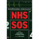 NHS SOS: How the NHS Was Betrayed - and How We Can Save It