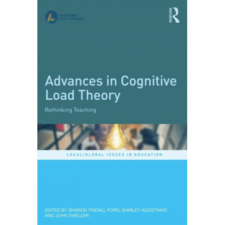Advances in Cognitive Load Theory: Rethinking Teaching