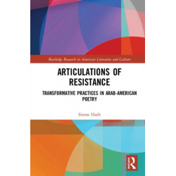 Articulations of Resistance: Transformative Practices in Contemporary Arab-American Poetry