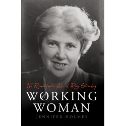 A Working Woman: The Remarkable Life of Ray Strachey