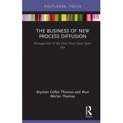 The Business of New Process Diffusion: Management of the Early Float Glass Start-ups