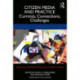 Citizen Media and Practice: Currents, Connections, Challenges