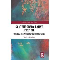 Contemporary Native Fiction: Toward a Narrative Poetics of Survivance