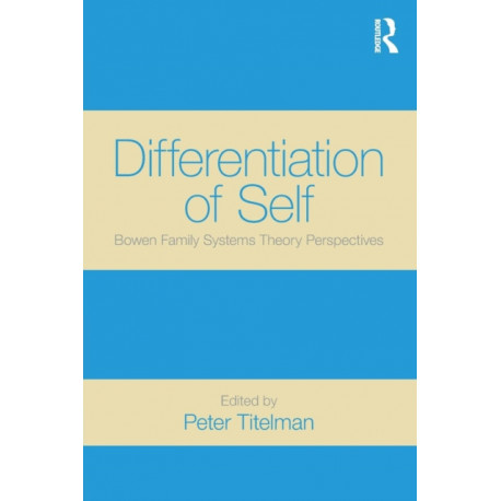 Differentiation of Self: Bowen Family Systems Theory Perspectives