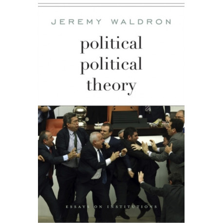 Political Political Theory: Essays on Institutions