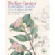 The Kew Gardens Flowering Plants Colouring Book: Over 40 Beautiful Illustrations Plus Colour Guides