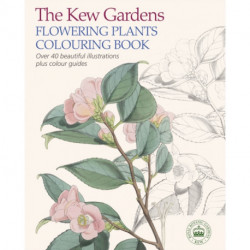 The Kew Gardens Flowering Plants Colouring Book: Over 40 Beautiful Illustrations Plus Colour Guides