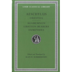 Oresteia: Agamemnon. Libation-Bearers. Eumenides