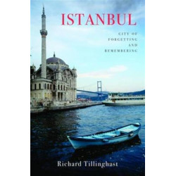 Istanbul: City of Forgetting and Remembering