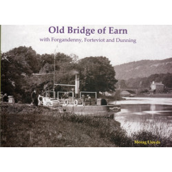 Old Bridge of Earn: with Forgandenny, Forteviot and Denning