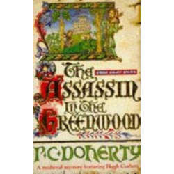 The Assassin in the Greenwood (Hugh Corbett Mysteries, Book 7): A medieval mystery of intrigue, murder and treachery