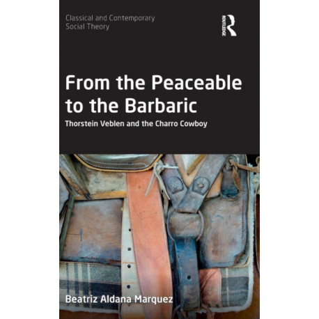 From the Peaceable to the Barbaric: Thorstein Veblen and the Charro Cowboy