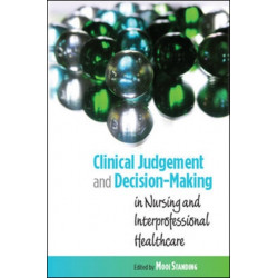 Clinical Judgement and Decision-Making in Nursing and Inter-professional Healthcare