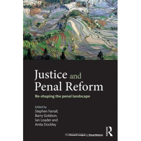 Justice and Penal Reform: Re-shaping the Penal Landscape