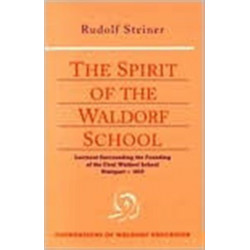 The Spirit of the Waldorf School: Lectures Surrounding the Founding of the First Waldorf School