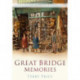 Great Bridge Memories: Britain In Old Photographs