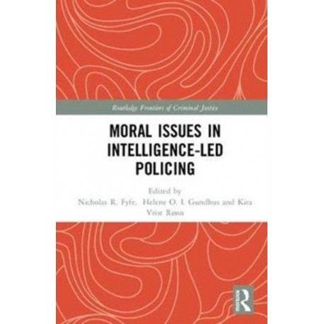 Moral Issues in Intelligence-led Policing