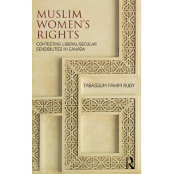 Muslim Women's Rights: Contesting Liberal-Secular Sensibilities in Canada