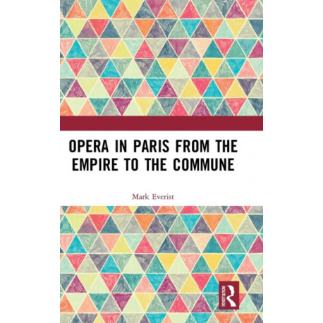 Opera in Paris from the Empire to the Commune