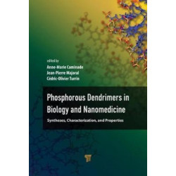 Phosphorous Dendrimers in Biology and Nanomedicine: Syntheses, Characterization, and Properties