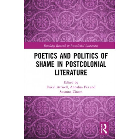 Poetics and Politics of Shame in Postcolonial Literature