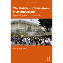 The Politics of Palestinian Multilingualism: Speaking for Citizenship