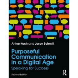 Purposeful Communication in a Digital Age: Speaking for Success