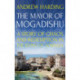The Mayor of Mogadishu: A Story of Chaos and Redemption in the Ruins of Somalia