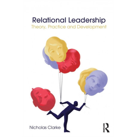 Relational Leadership: Theory, Practice and Development