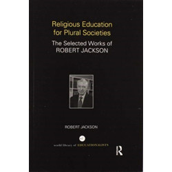 Religious Education for Plural Societies: The Selected Works of Robert Jackson
