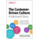 The Customer-Driven Culture: A Microsoft Story: Six Proven Strategies to Hack your Culture and Develop a Learning Focused Organization