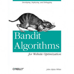 Bandit Algorithms for Website Optimization