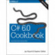 C- 6.0 Cookbook 4e: Solutions for C- Developers