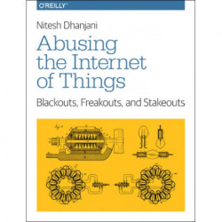 Abusing the Internet of Things: Blackouts, Freakouts, and Stakeouts