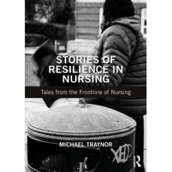 Stories of Resilience in Nursing: Tales from the Frontline of Nursing