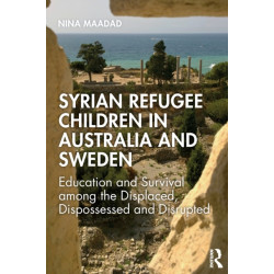 Syrian Refugee Children in Australia and Sweden: Education and Survival Among the Displaced, Dispossessed and Disrupted