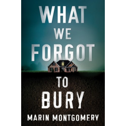 What We Forgot to Bury