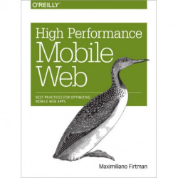High Performance Mobile Web: Best Practices for Optimizing Mobile Web Apps