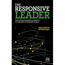 The Responsive Leader: How to be a fantastic leader in a constantly changing world