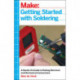 Getting Started with Soldering: A Hands-On Guide to Making Electrical and Mechanical Connections