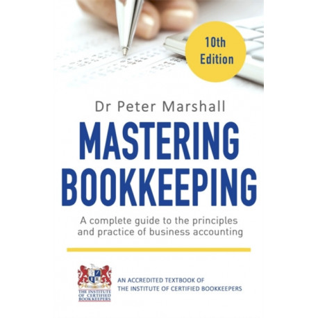 Mastering Bookkeeping, 10th Edition: A complete guide to the principles and practice of business accounting