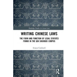 Writing Chinese Laws: The Form and Function of Legal Statutes Found in the Qin Shuihudi Corpus