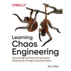 Learning Chaos Engineering: Discovering and Overcoming System Weaknesses through Experimentation