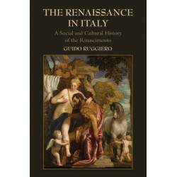 The Renaissance in Italy: A Social and Cultural History of the Rinascimento